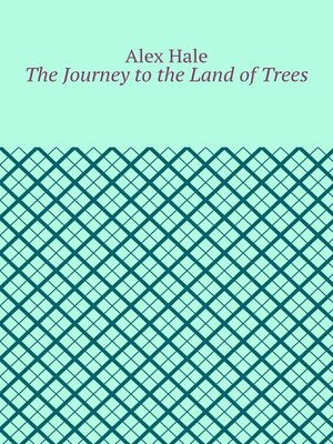 cover image of The Journey to the Land of Trees